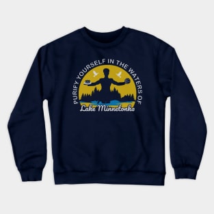 Purify Yourself In The Waters Of Lake Minnetonka Crewneck Sweatshirt